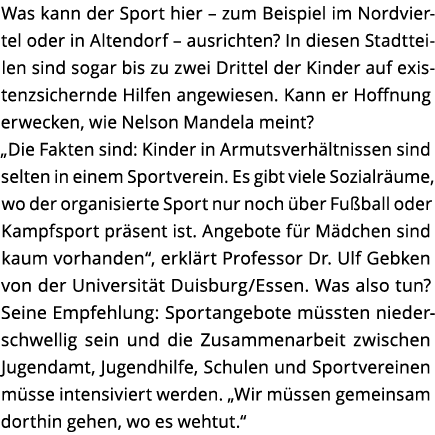 Was kann der Sport hier   zum Beispiel im Nordviertel oder in Altendorf   ausrichten  In diesen Stadtteilen sind soga   